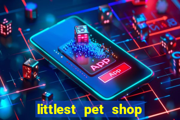 littlest pet shop jogo antigo baixar dinheiro infinito